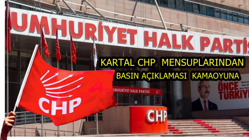 KARTAL CHP MENSUPLARI BASIN AÇIKLAMASI KAMAOYUNA 