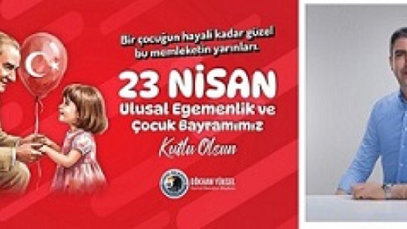  Başkan Gökhan Yüksel'den 23 Nisan Mesajı